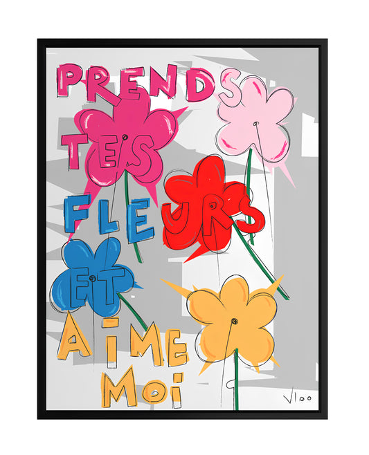 PRENDS TES FLEURS ET AIME MOI
